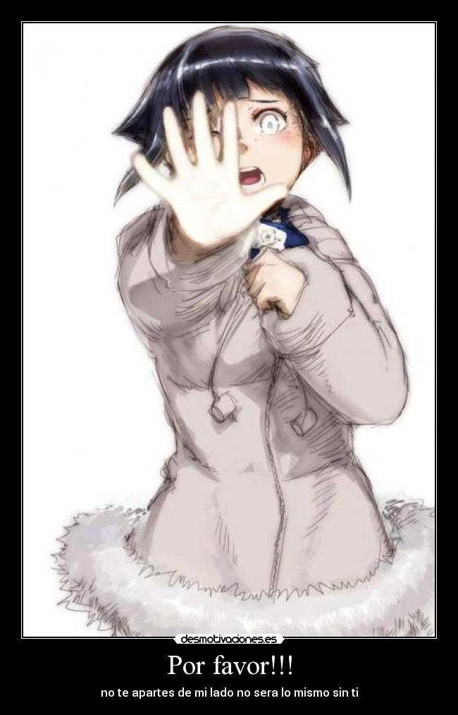 Por favor!!! - no te apartes de mi lado no sera lo mismo sin ti