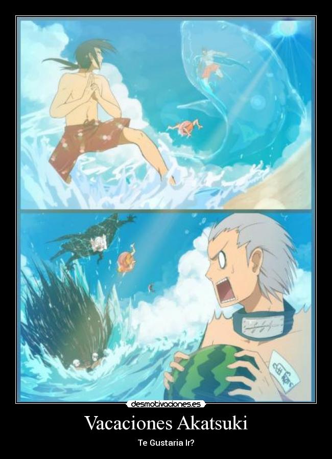 Vacaciones Akatsuki - Te Gustaria Ir?