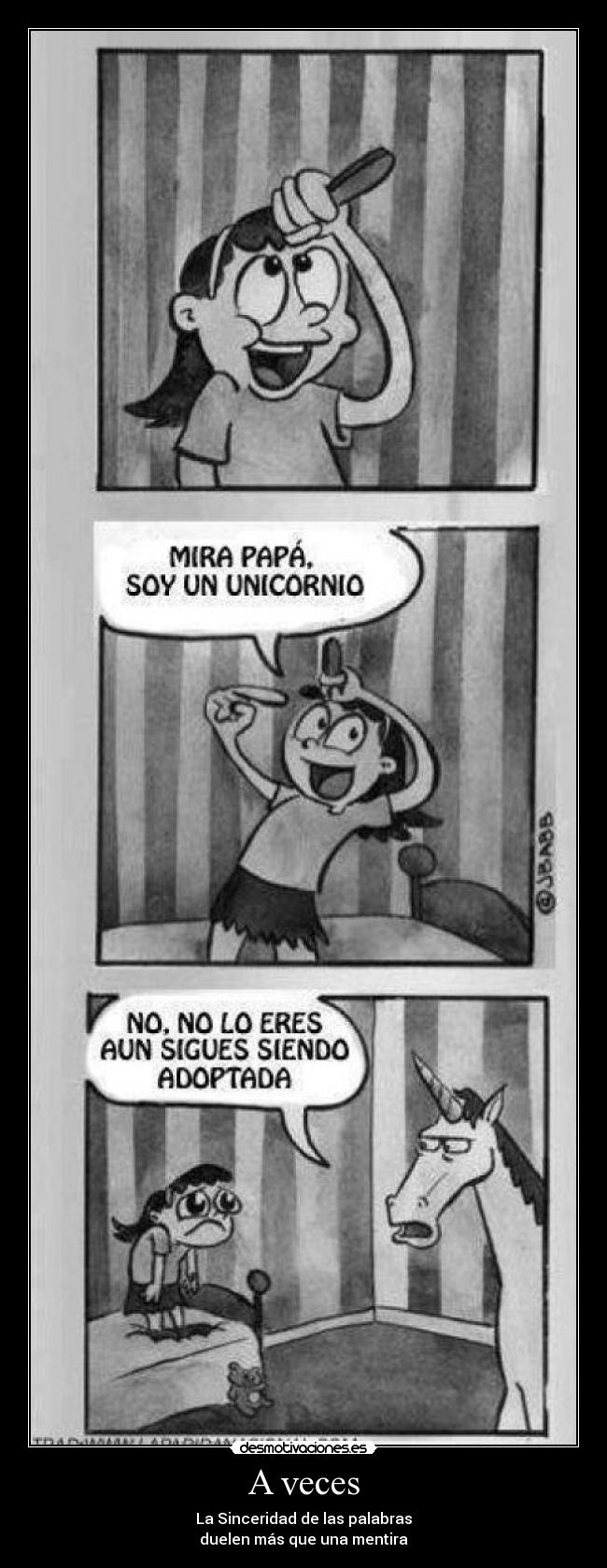 A veces - La Sinceridad de las palabras
duelen más que una mentira