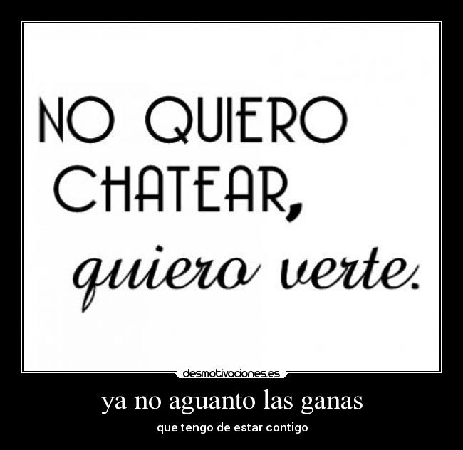 ya no aguanto las ganas -