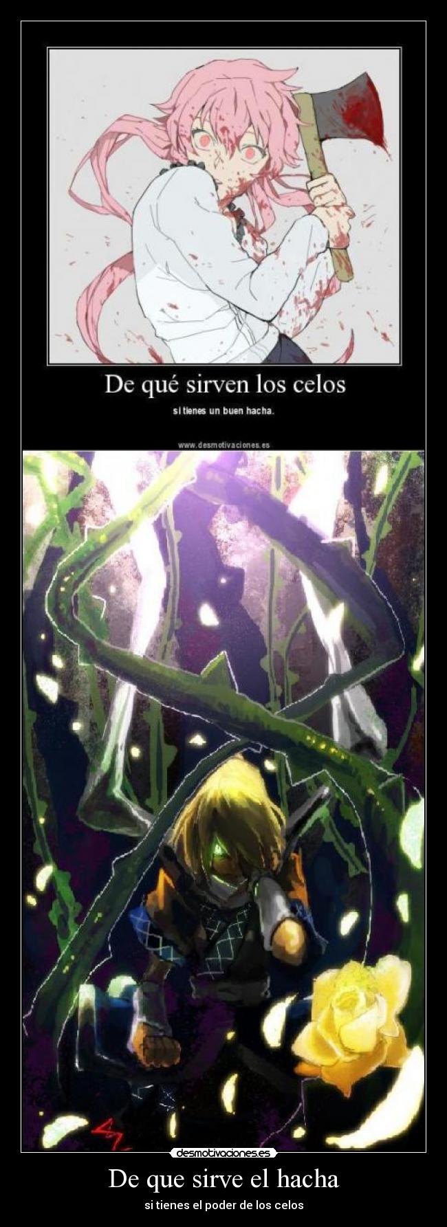 De que sirve el hacha - si tienes el poder de los celos