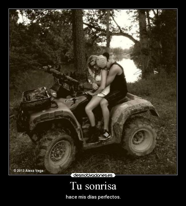 Tu sonrisa - hace mis días perfectos.