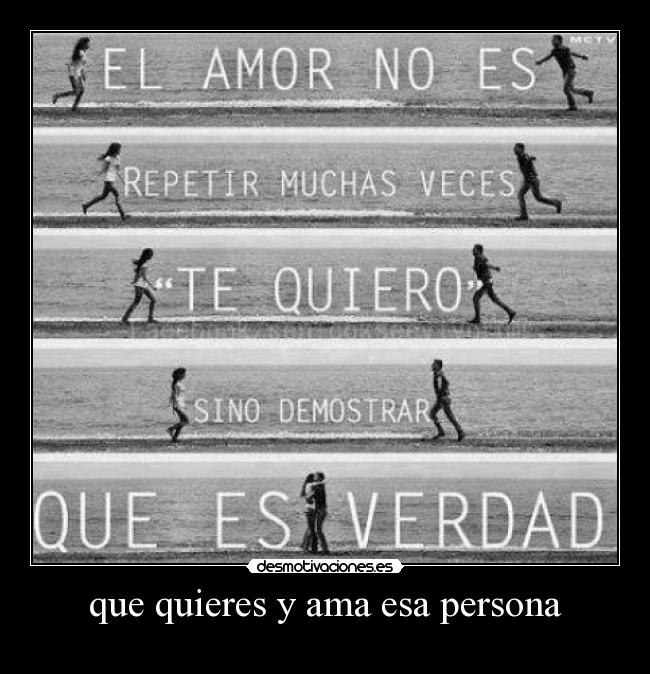 que quieres y ama esa persona -