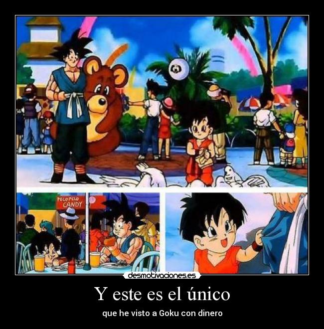 Y este es el único - que he visto a Goku con dinero