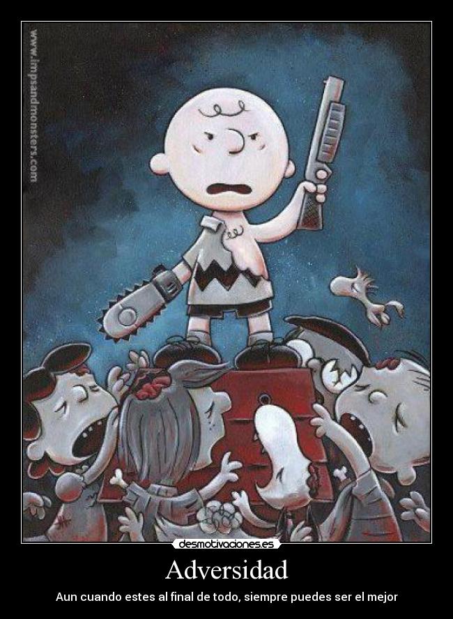 Adversidad - Aun cuando estes al final de todo, siempre puedes ser el mejor