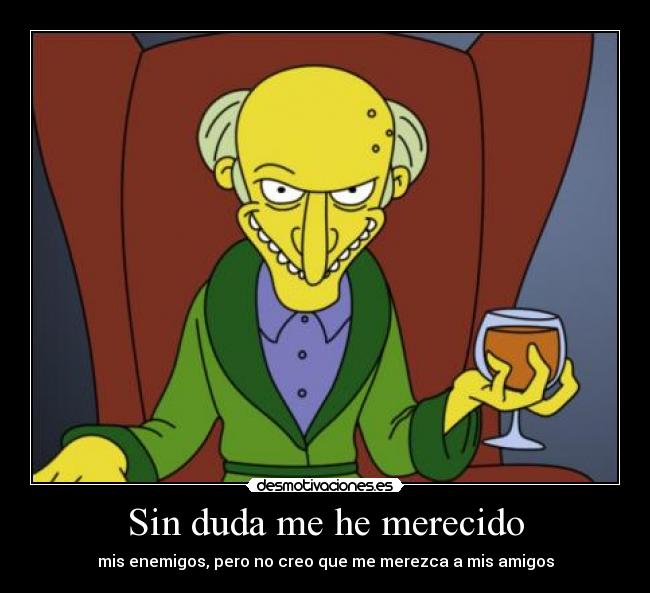 Sin duda me he merecido -