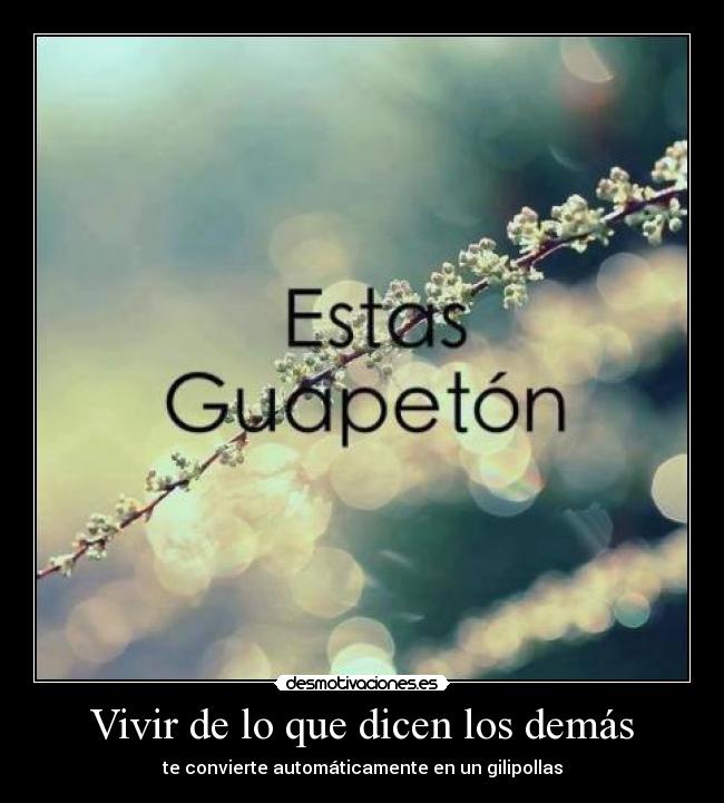 Vivir de lo que dicen los demás -