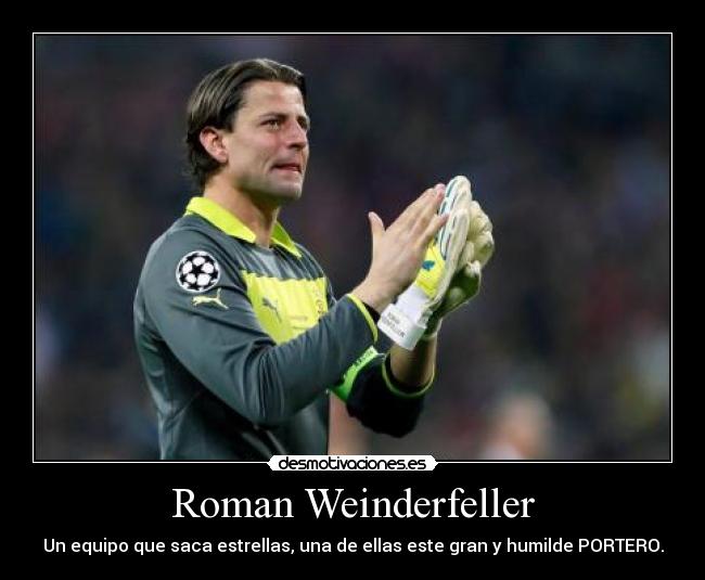 Roman Weinderfeller - Un equipo que saca estrellas, una de ellas este gran y humilde PORTERO.