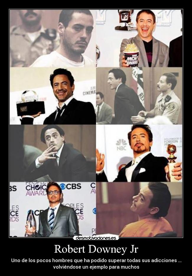 Robert Downey Jr - Uno de los pocos hombres que ha podido superar todas sus adicciones ...
volviéndose un ejemplo para muchos
