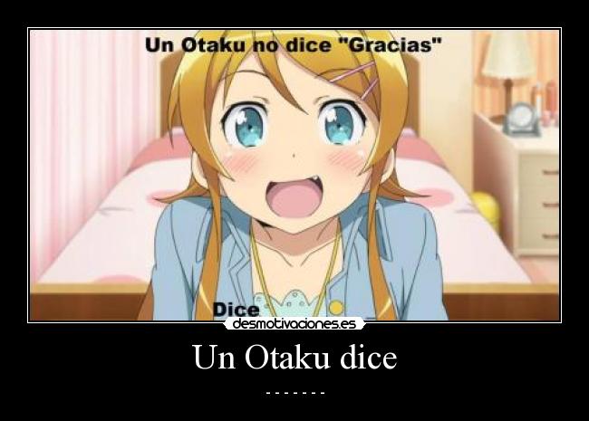 Un Otaku dice -