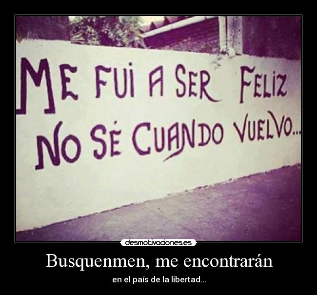 Busquenmen, me encontrarán - en el país de la libertad...