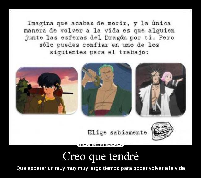 Creo que tendré - Que esperar un muy muy muy largo tiempo para poder volver a la vida