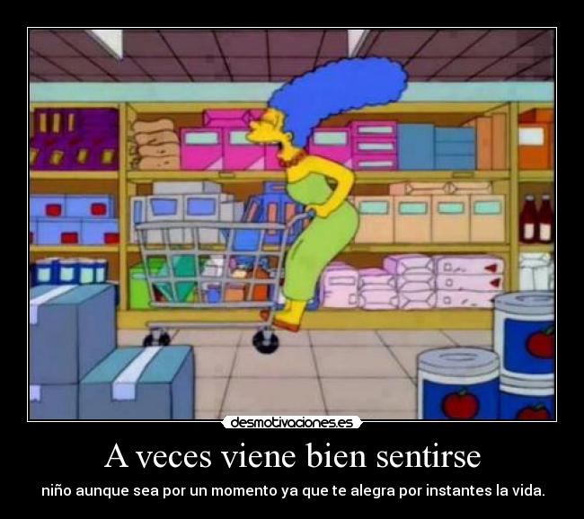 A veces viene bien sentirse -