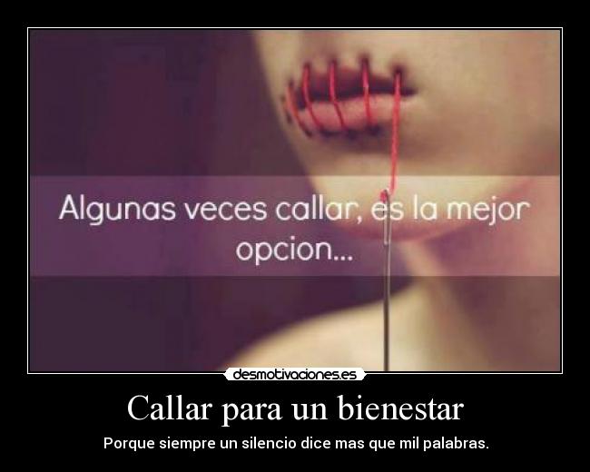 Callar para un bienestar - Porque siempre un silencio dice mas que mil palabras.