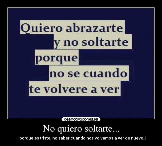 No quiero soltarte... - 