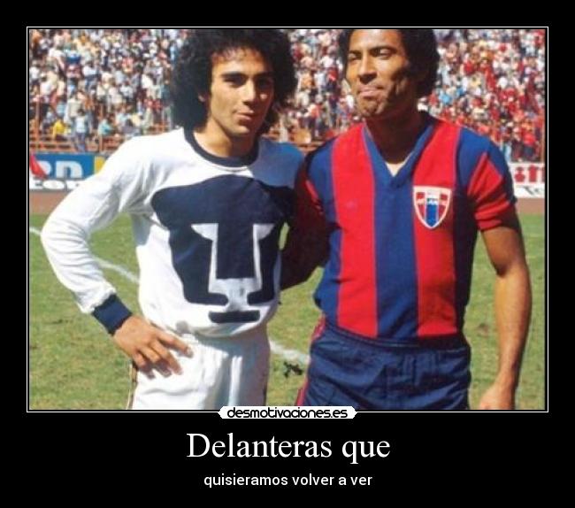 Delanteras que - quisieramos volver a ver