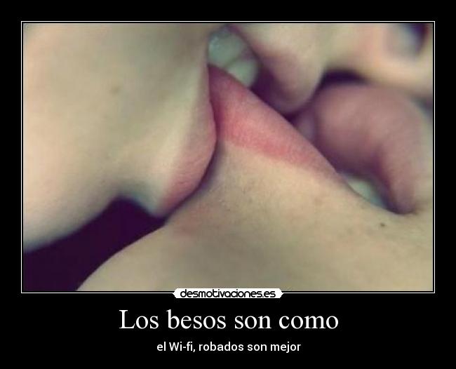 Los besos son como - el Wi-fi, robados son mejor