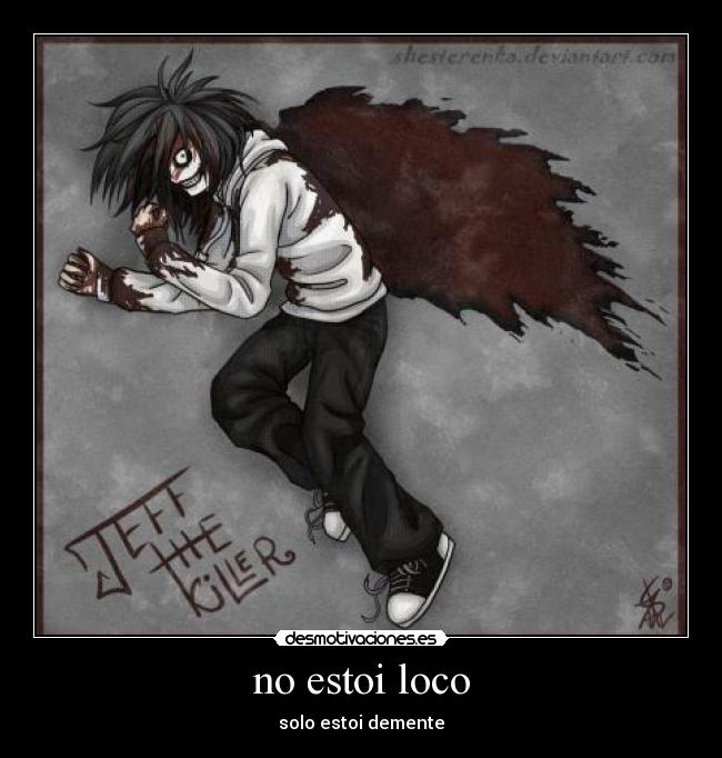 no estoi loco - solo estoi demente