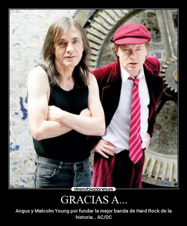 GRACIAS A... - Angus y Malcolm Young por fundar la mejor banda de Hard Rock de la
historia... AC/DC
