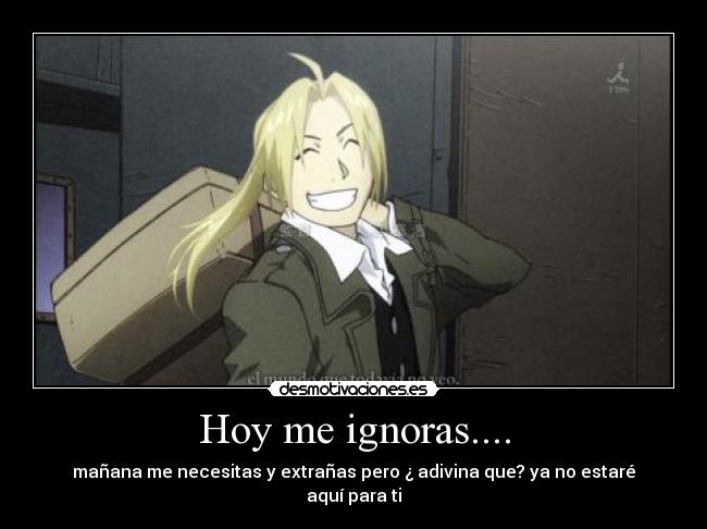 Hoy me ignoras.... -