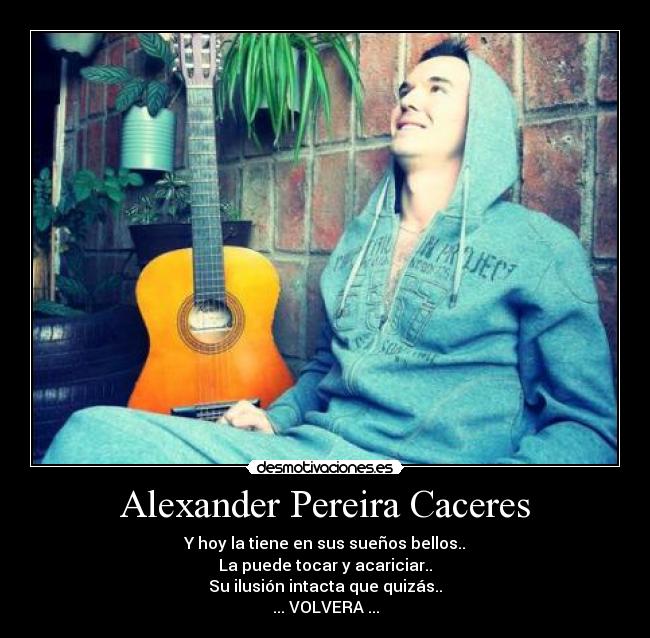 carteles cantante alexander pereira caceres musica suenos rock reggae tierno dulce melodico meditacion desmotivaciones