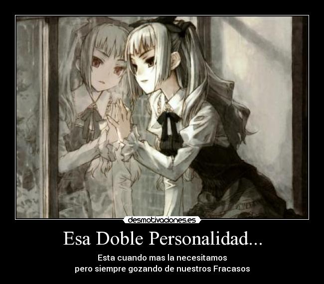 Esa Doble Personalidad... -