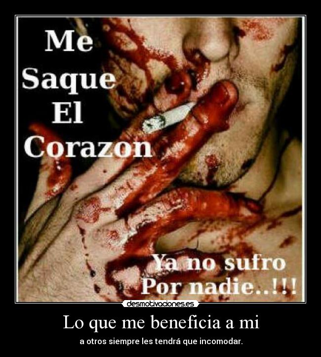 Lo que me beneficia a mi - a otros siempre les tendrá que incomodar.