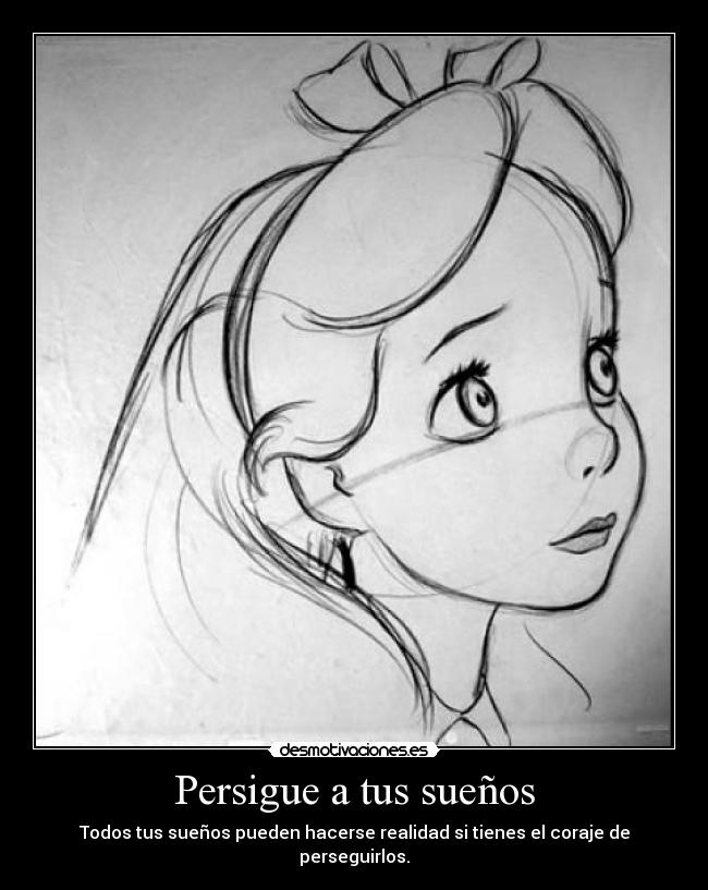 Persigue a tus sueños - Todos tus sueños pueden hacerse realidad si tienes el coraje de perseguirlos.