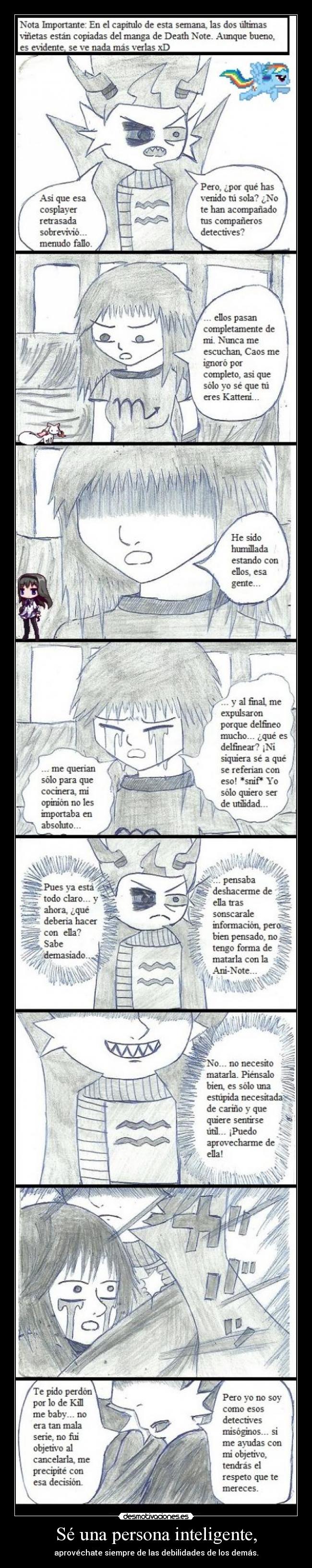 Sé una persona inteligente, - aprovéchate siempre de las debilidades de los demás.