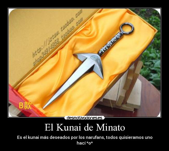 El Kunai de Minato - Es el kunai más deseados por los narufans, todos quisieramos uno hací *o*