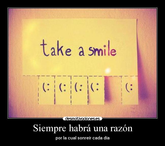 Siempre habrá una razón - por la cual sonreír cada día