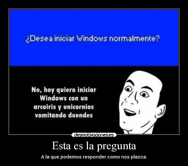 Esta es la pregunta - A la que podemos responder como nos plazca.