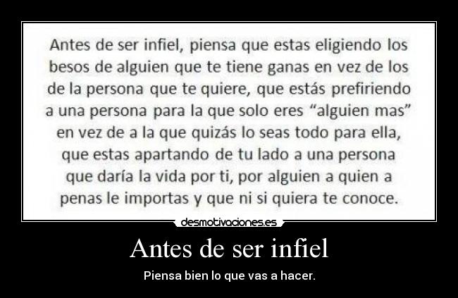 Antes de ser infiel - Piensa bien lo que vas a hacer.