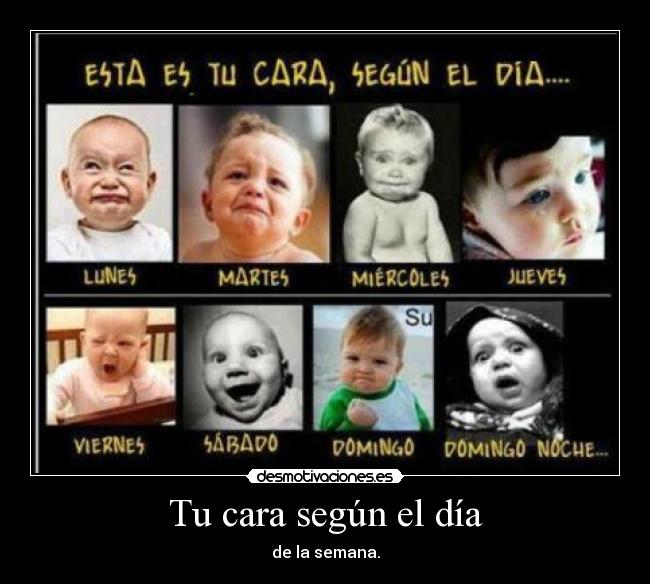 Tu cara según el día - de la semana.