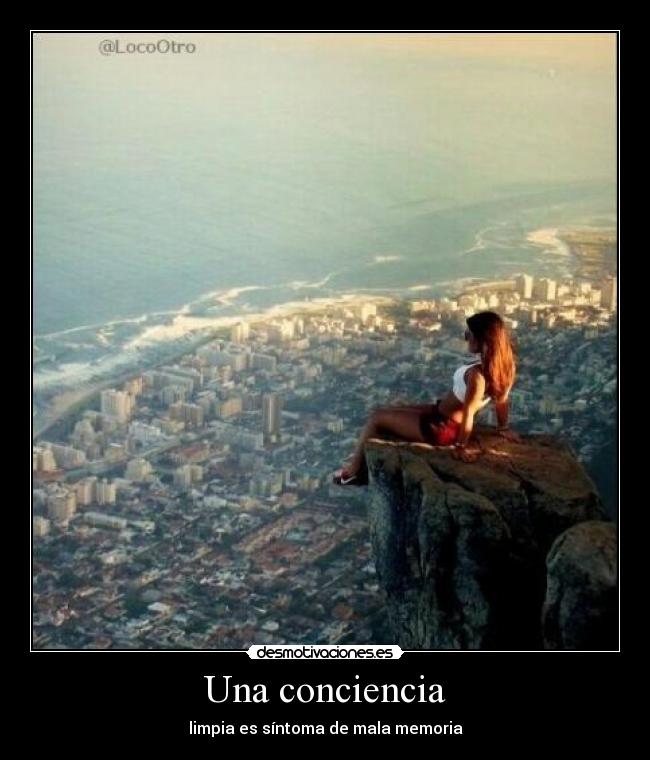 Una conciencia - limpia es síntoma de mala memoria