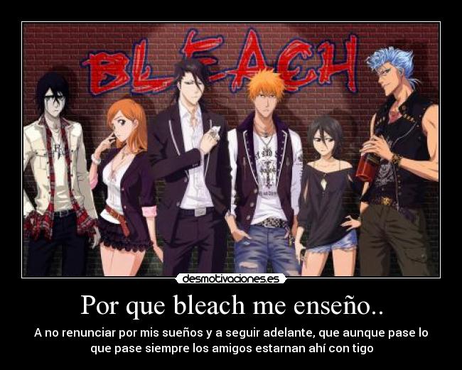 Por que bleach me enseño.. -