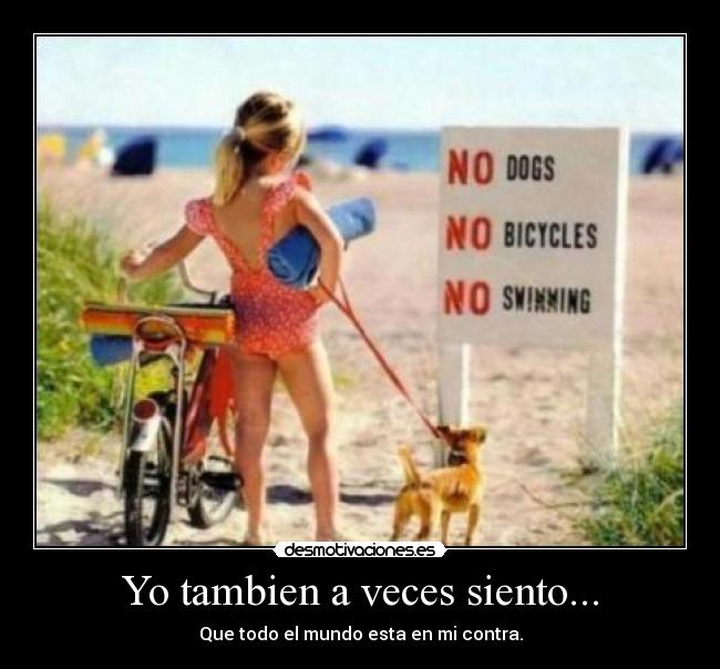 Yo tambien a veces siento... -