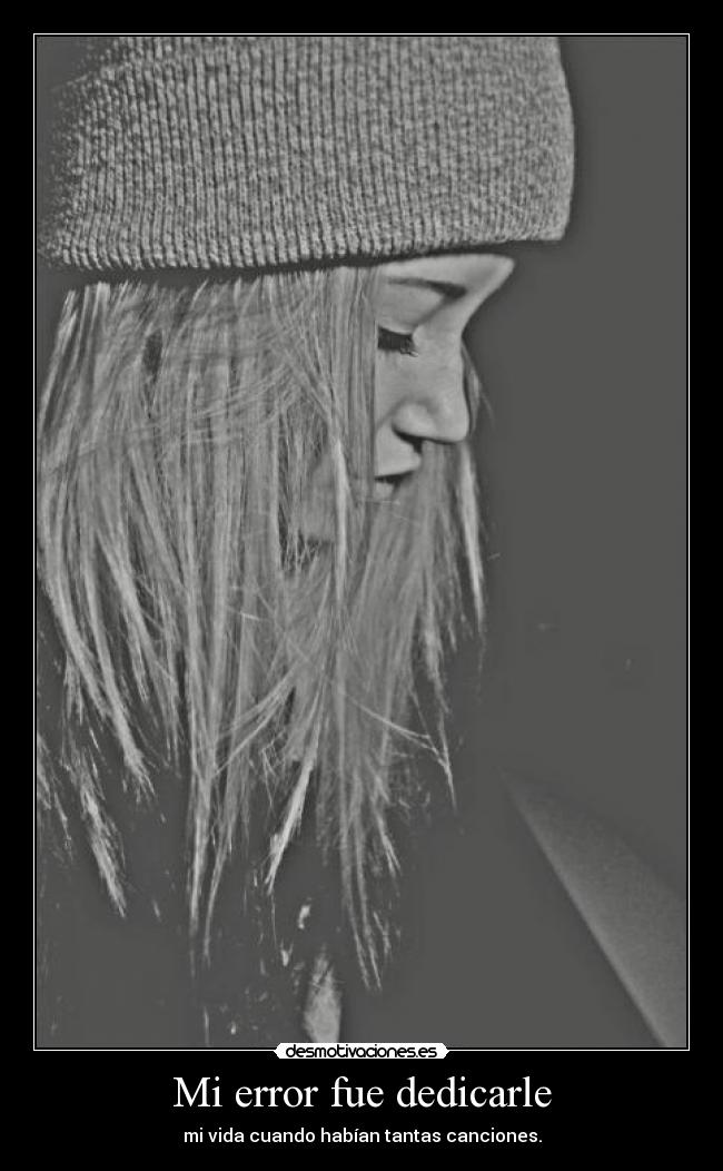 Mi error fue dedicarle - 