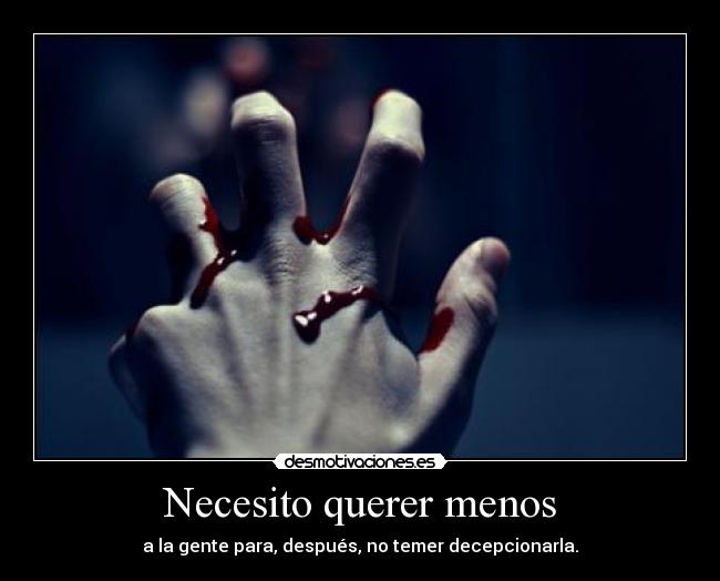 Necesito querer menos -