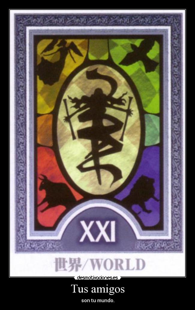 Tus amigos - son tu mundo.
