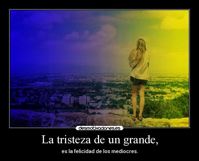 La tristeza de un grande, - 