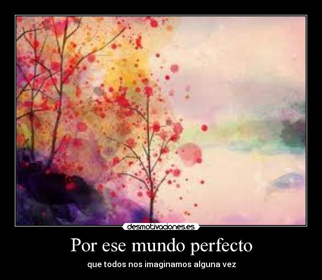 Por ese mundo perfecto - 