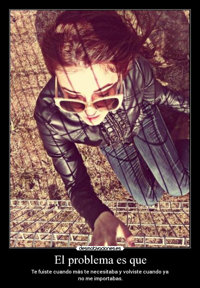 El problema es que - 