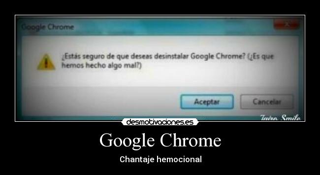 Google Chrome - Chantaje hemocional