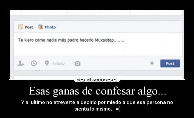 Esas ganas de confesar algo... -
