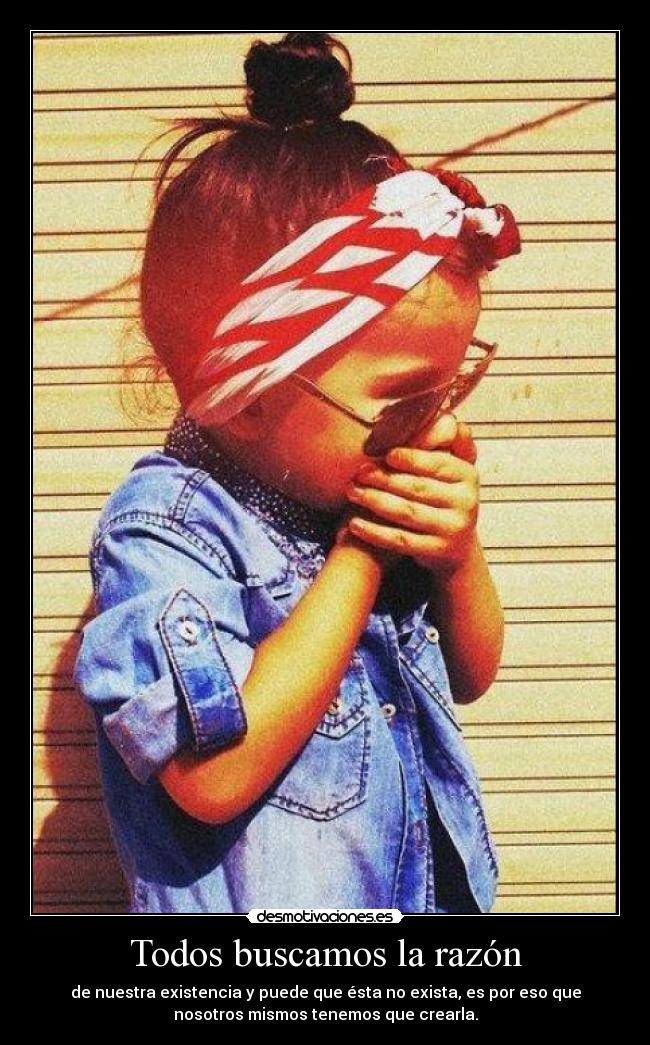 Todos buscamos la razón -