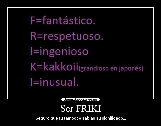 Ser FRIKI -