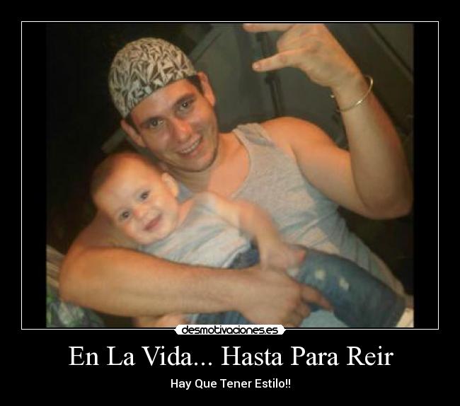 En La Vida... Hasta Para Reir - Hay Que Tener Estilo!!