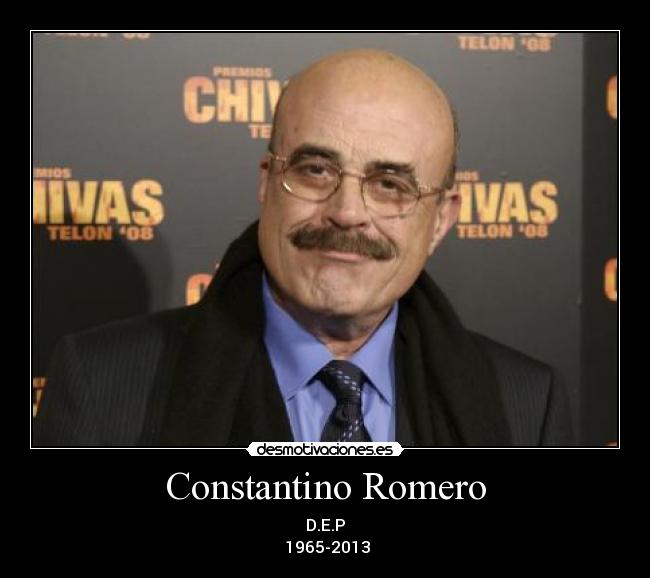 Constantino Romero - D.E.P
	1965-2013