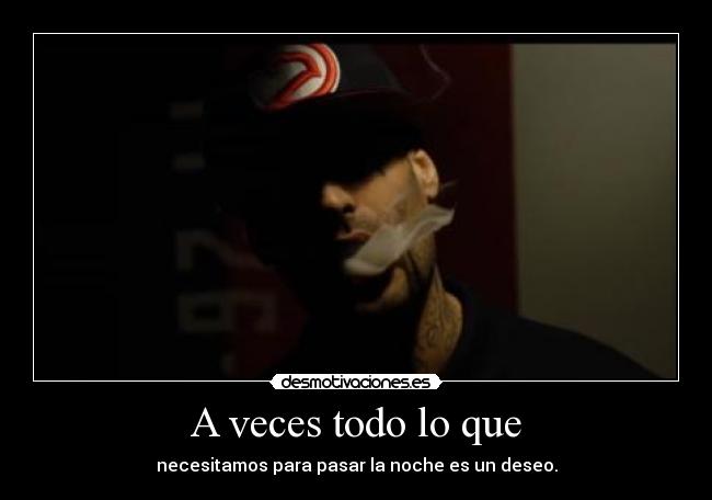 A veces todo lo que - necesitamos para pasar la noche es un deseo.